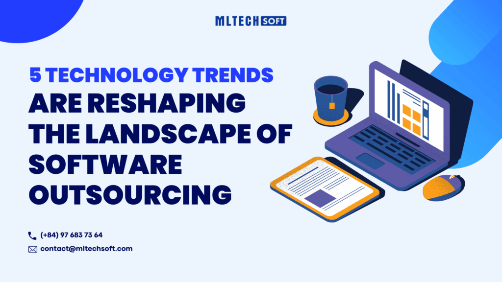 5 Trends Are Reshaping The Landscape Of Software Outsourcing