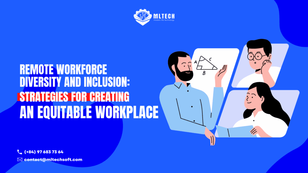 Remote Workforce Diversity and Inclusion: Strategies for Creating an Equitable Workplace