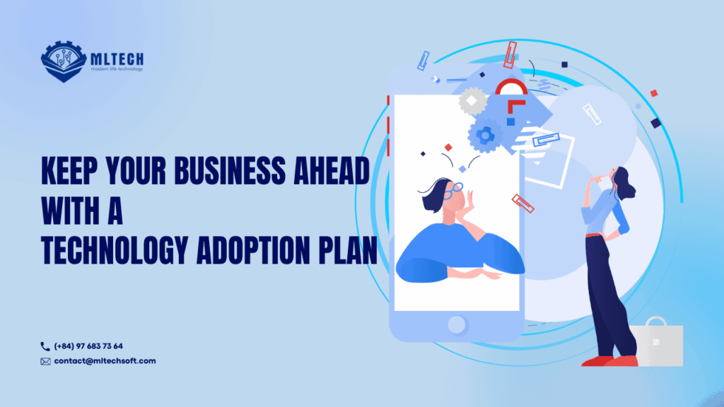 Keep Your Business Ahead with a Technology Adoption Plan