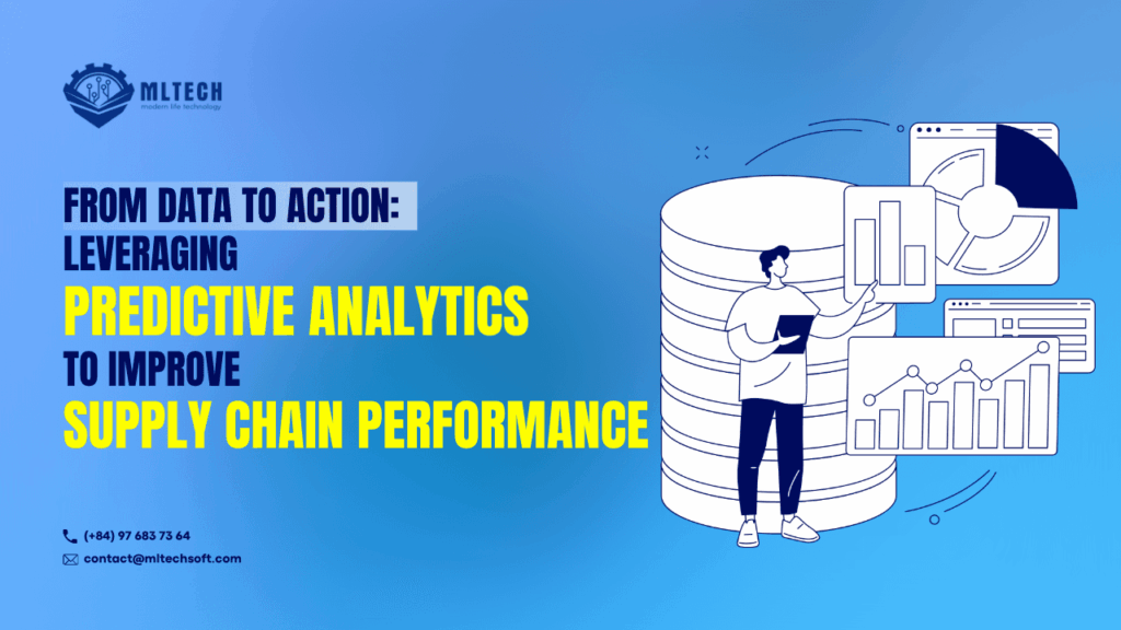 From Data to Action: Leveraging Predictive Analytics to Improve Supply Chain Performance